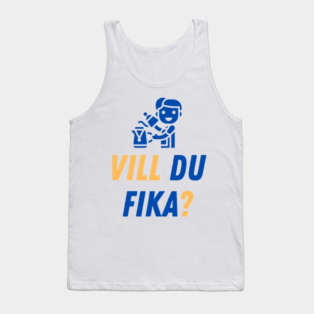 Vill du fika? Swedish question for a coffee break Tank Top by 66LatitudeNorth